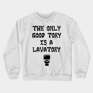 Only Good Tory is a Lavatory Crewneck Sweatshirt